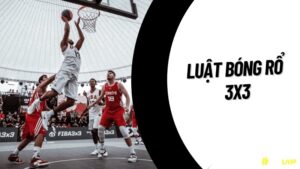 Luật bóng rổ 3x3: Khám phá các quy định chung cực chi tiết