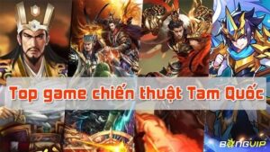 Game Tam Quốc hay với những chiến thuật độc đáo và hấp dẫn
