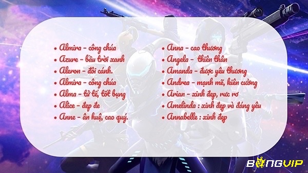 Tên nhân vật nữ thường mang vẻ thanh lịch, duyên dáng và mạnh mẽ, được 68% game thủ nữ và 56% game thủ nam ưa chuộng khi chơi nhân vật nữ