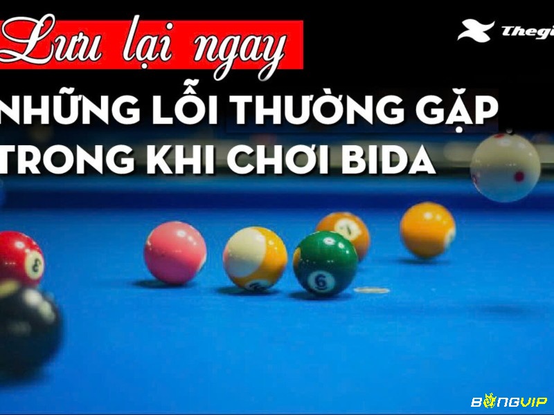 Những lỗi thường gặp gây mất lượt trong bi-a 3 băng mà anh em cần nắm rõ