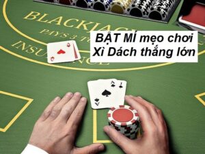 Cách chơi xì dách luôn thắng - Bí kíp từ chuyên gia 2025