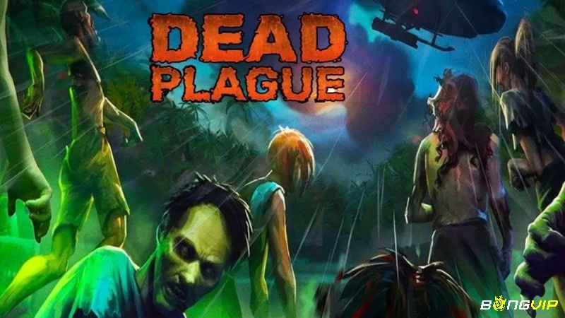 DEAD PLAGUE là game zombie sinh tồn lý tưởng cho nhóm bạn