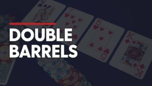 Double Barrel Poker là gì? Chiến thuật áp đảo đối thủ
